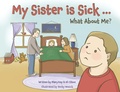Cover: My Sister is Sick, What About Me? - Atmosphere Press