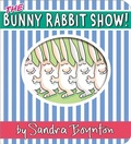 Cover: The Bunny Rabbit Show! - Boynton Bookworks