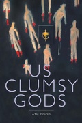 Cover: us clumsy gods - What Books Press