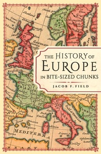 Enlarge image Cover: The History of Europe in Bite-sized Chunks - Michael O'Mara Books Ltd