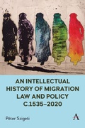 Cover: An Intellectual History of Migration Law and Policy c.1535-2020 - Anthem Press