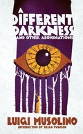 Cover: A Different Darkness and Other Abominations - VALANCOURT BOOKS