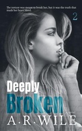 Cover: Deeply Broken (Damaged, #2) - A. R. Wile