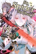 Cover: So I'm a Spider, So What?, Vol. 15 (light novel) - Yen Press