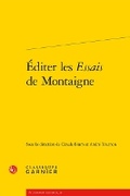Cover: Editer Les Essais de Montaigne - Classiques Garnier