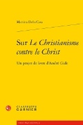 Cover: Sur Le Christianisme Contre Le Christ - Classiques Garnier