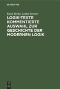 Cover: Logik-Texte Kommentierte Auswahl zur Geschichte der modernen Logik - De Gruyter