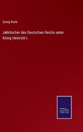 Cover: Jahrbuecher des Deutschen Reichs unter Koenig Heinrich I. - Salzwasser-Verlag