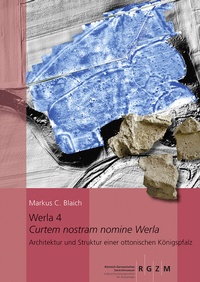 Abbildung von: Werla 4 - Curtem nostram nomine Werla - - Leibniz-Zentrum für Archäologie (LEIZA)