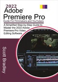 Cover: 2022 Adobe&reg;  Premiere Pro Guide For Filmmakers and YouTubers - Scott Bradley