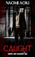Cover: Caught (Smoke and Shadows, #1) - Smoke and Shadows