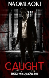 Enlarge image Cover: Caught (Smoke and Shadows, #1) - Smoke and Shadows