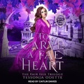 Cover: To Carve a Fae Heart - Tantor Audio