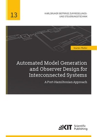 Enlarge image Cover: Automated Model Generation and Observer Design for Interconnected Systems : A Port-Hamiltonian Approach - KIT Scientific Publishing
