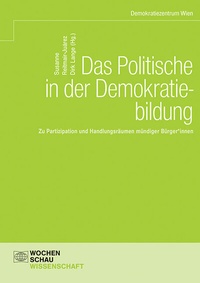 Abbildung von: Das Politische in der Demokratiebildung - Wochenschau Verlag