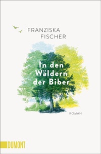 Abbildung von: In den Wäldern der Biber - DuMont Buchverlag