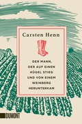 Cover: Der Mann, der auf einen H&uuml;gel stieg und von einem Weinberg herunterkam - DuMont Buchverlag