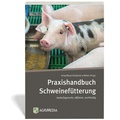 Cover: Praxishandbuch Schweinef&uuml;tterung - Erling Verlag