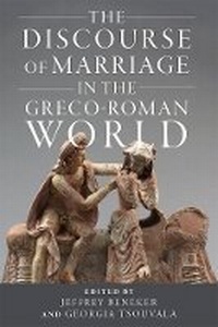 Enlarge image Cover: The Discourse of Marriage in the Greco-Roman World - University of Wisconsin Press