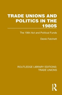 Abbildung von: Trade Unions and Politics in the 1980s - Routledge