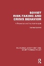 Cover: Soviet Risk-Taking and Crisis Behavior - Routledge