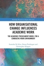 Cover: How Organisational Change Influences Academic Work - Routledge