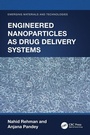 Cover: Engineered Nanoparticles as Drug Delivery Systems - CRC Press
