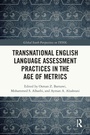 Cover: Transnational English Language Assessment Practices in the Age of Metrics - Routledge