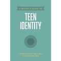 Cover: Parent's Guide to Teen Identity, A - Tyndale House Publishers