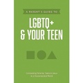 Cover: Parent's Guide to LGBTQ+ and Your Teen, A - Tyndale House Publishers
