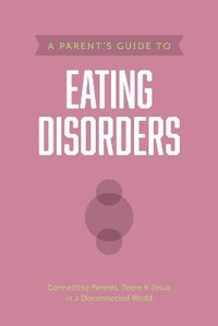 Enlarge image Cover: Parent's Guide to Eating Disorders, A - Tyndale House Publishers