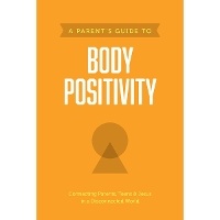 Enlarge image Cover: Parent's Guide to Body Positivity, A - Tyndale House Publishers