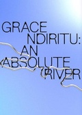 Cover: Grace Ndiritu: An Absolute River 2022 - LUX