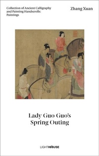Enlarge image Cover: Zhang Xuan: Lady Guo Guo's Spring Outing - Lighthouse Publishing (UK) Limited
