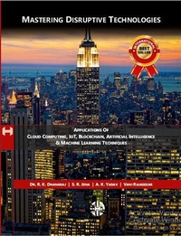 Enlarge image Cover: Mastering Disruptive Technologies- Applications of Cloud Computing, IoT, Blockchain, Artificial Intelligence & Machine Learning Techniques (1, #1) - HP HAMILTON LIMITED