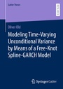 Cover: Modeling Time-Varying Unconditional Variance by Means of a Free-Knot Spline-GARCH Model - Springer Gabler