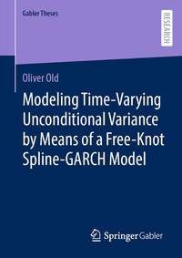 Enlarge image Cover: Modeling Time-Varying Unconditional Variance by Means of a Free-Knot Spline-GARCH Model - Springer Gabler