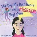 Cover: The Day My Best Friend and a Migraine Slept Over - Audrey Beth Stein