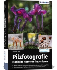 Abbildung von: Pilzfotografie - Magische Momente inszenieren - BILDNER Verlag