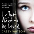 Cover: I Just Want to Be Loved - HarperCollins