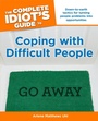Cover: The Complete Idiot's Guide to Coping with Difficult People - DK