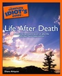 Cover: The Complete Idiot's Guide to Life After Death - DK