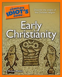 Abbildung von: The Complete Idiot's Guide to Early Christianity - DK