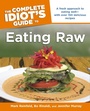 Cover: The Complete Idiot's Guide to Eating Raw - DK