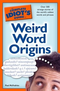 Abbildung von: The Complete Idiot's Guide to Weird Word Origins - DK