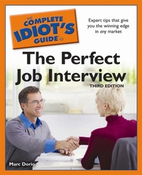 Abbildung von: The Complete Idiot's Guide to the Perfect Job Interview, 3rd Edition - DK