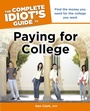 Cover: The Complete Idiot's Guide to Paying for College - DK