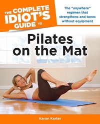 Abbildung von: The Complete Idiot's Guide to Pilates on the Mat - DK