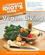 Cover: The Complete Idiot's Guide to Vegan Living, Second Edition - DK