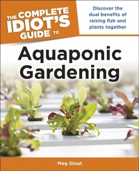Abbildung von: Aquaponic Gardening: Discover the Dual Benefits of Raising Fish and Plants Together (Idiot's Guides) - DK
